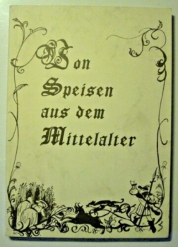 Von Speisen aus dem Mittelalter von Silvia Siess, Inge Lemmerz